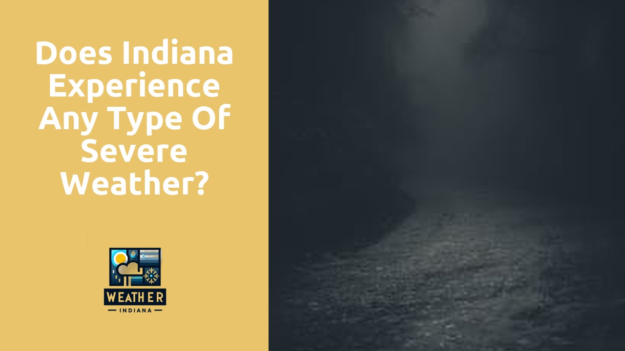 Does Indiana experience any type of severe weather?